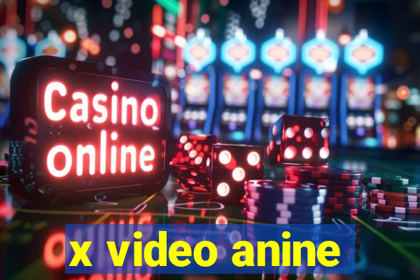 x video anine